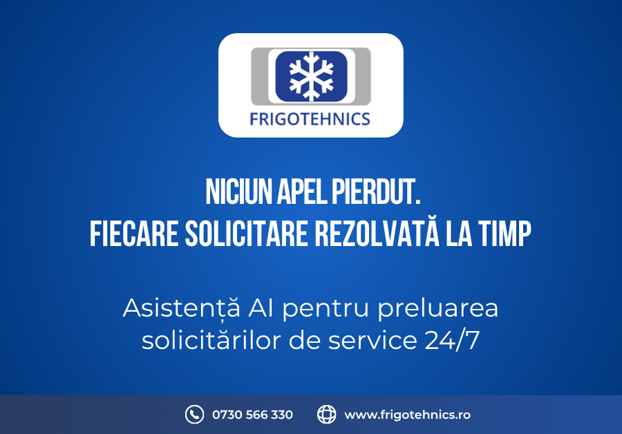 Frigotehnics introduce un agent AI pentru preluarea apelurilor de service 24/7: niciun apel pierdut, fiecare solicitare rezolvată la timp